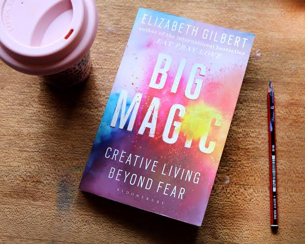Big Magic by Elizabeth Gilbert